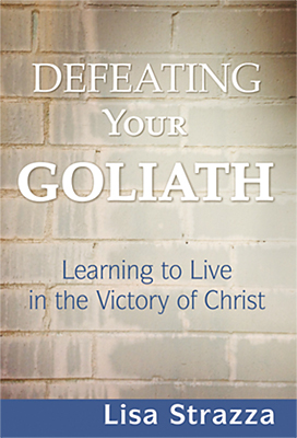 Defeating Your Goliath by Lisa Strazza